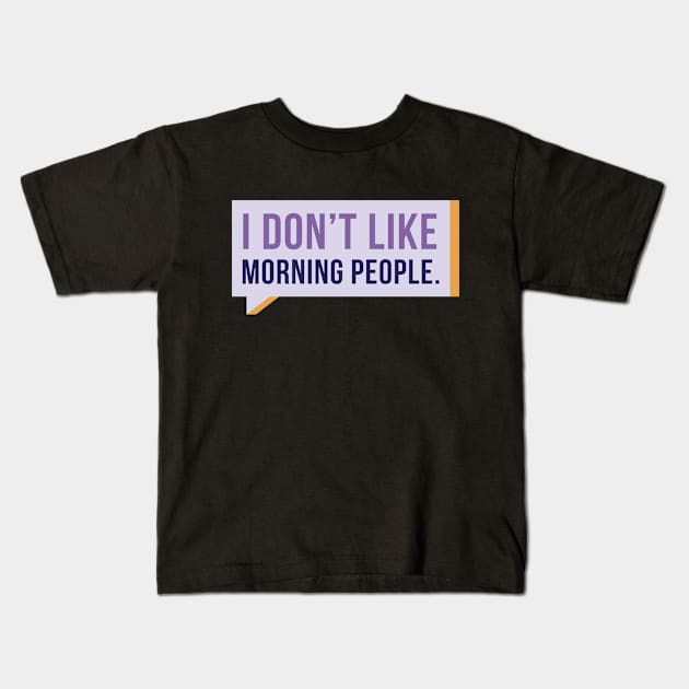 I Don't Like Morning People Funny Night Owl Design Kids T-Shirt by hypedesigns19